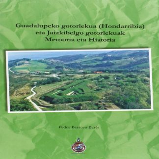 Guadalupeko gotorlekua (Hondarribia) eta Jaizkibelgo gotorlekuak. Memoria eta Historia.