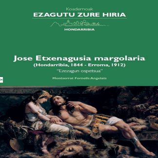 04 Koadernoa. Jose Etxenagusia margolaria (Hondarribia, 1844 - Erroma, 1912) “Ezezagun ospetsua”.