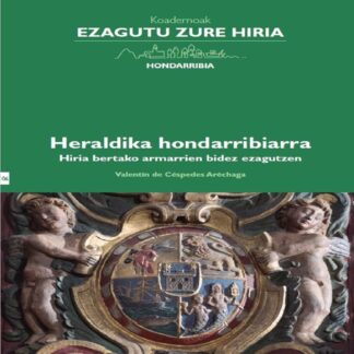 06 Koadernoa. Heraldika hondarribiarra. Hiria bertako armarrien bidez ezagutzen