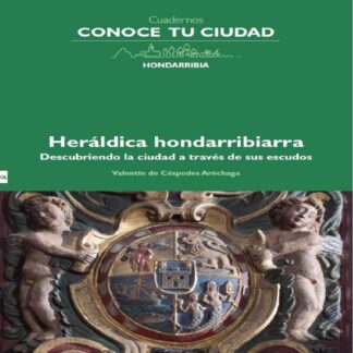 Cuaderno 06.   Heráldica hondarribiarra. Descubriendo la ciudad a través de sus escudos