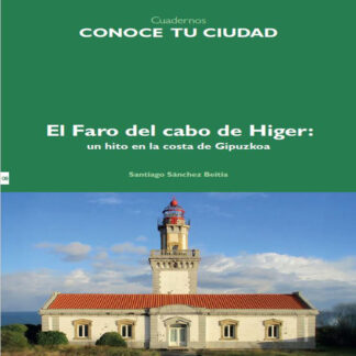 Cuaderno 08. El Faro del cabo de Higer: un hito en la costa de Gipuzkoa